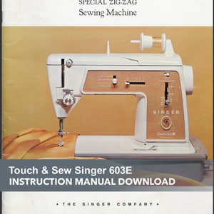 May include: A white Singer Touch & Sew 603E sewing machine with a zig-zag stitch function. The machine has a white bobbin case and a brown plastic base. The instruction manual download is also included. "The Singer Company" is printed at the bottom of the page.