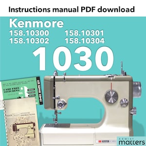 Kenmore 1030 15810300 (158.10300) 15810301 (158.10301) 15810302 (158.10302) 15810304 zig-zag Sewing Machine Instruction Manual PDF Download