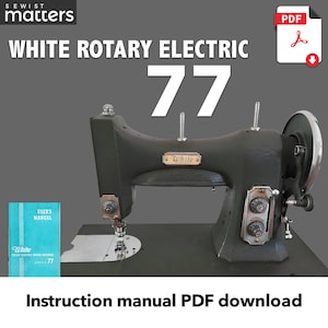 May include: A green White Rotary Electric 77 sewing machine with a white label and a user's manual. Instruction manual PDF download.
