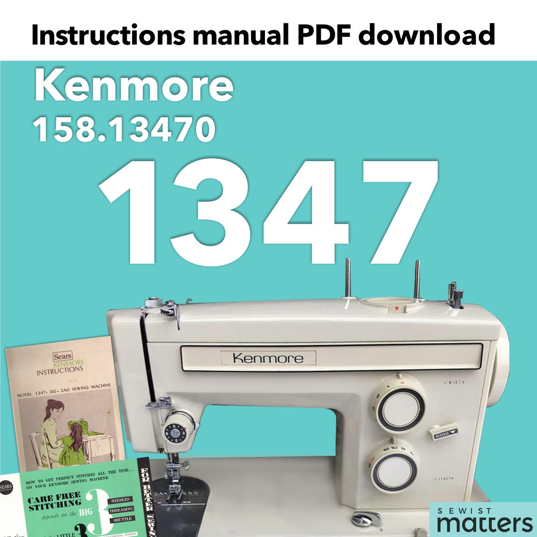 Kenmore 1347, 158.13470 Zigzag Sewing Machine Instruction Manual PDF