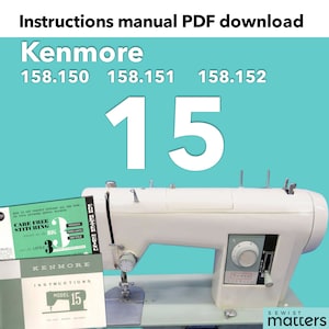 Kenmore 15, 158.150 (158150), 158.151 (158151) 158.152 (158152) Zig-zag Sewing Machine Instruction Manual PDF Download
