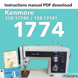 Könnte beinhalten: Eine weiße Kenmore Nähmaschine mit einem schwarzen Bedienfeld und einem weißen Fußpedal. Die Maschine steht auf einem türkisfarbenen Hintergrund mit dem Text "Instructions manual PDF download" und "Kenmore 158.17740 | 158.17741 1774" darüber. Die Maschine wird von einer schwarz-weißen Bedienungsanleitung mit dem Text "Sears Kenmore Instructions" auf dem Cover begleitet.