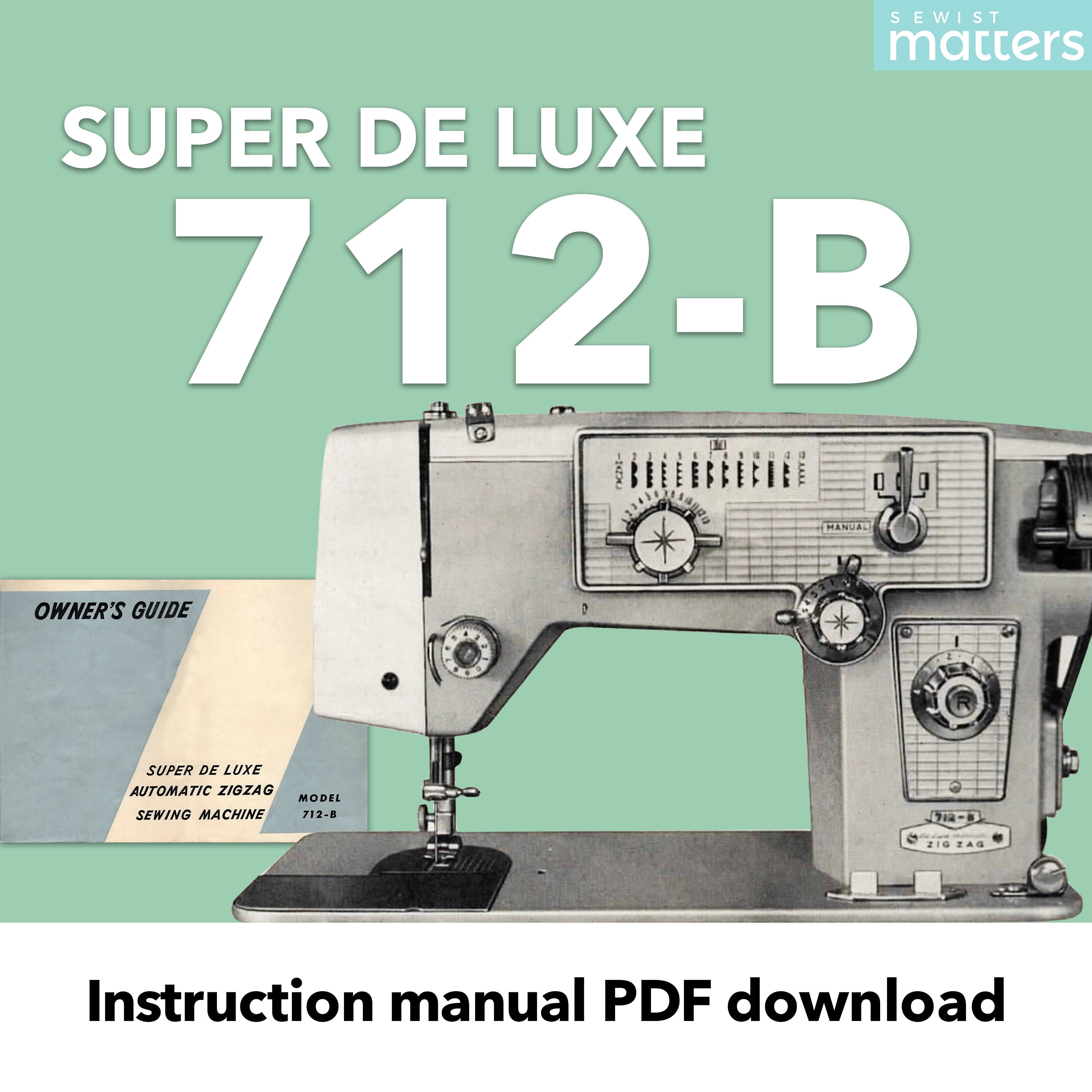 712-B 712B Super DeLuxe Automatic ZigZag Sewing Machine Manuale di istruzioni PDF Download