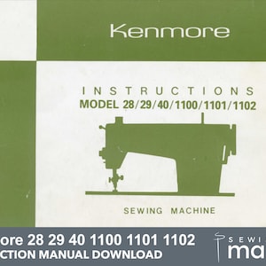 Kenmore 28 /  29 / 40 / 1100 / 1101 / 1102 Zig-zag Sewing Machine Instruction Manual PDF Download