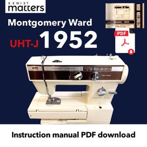 May include: Cream-colored Montgomery Ward UHT-J 1952 sewing machine with brown accents. The machine has various dials and a needle. The image includes the text "Instruction manual PDF download".