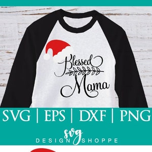 Natal SVG Blessed Mama SVG Uso comercial Ok dxf eps Arquivos SVG Silhouette Designer Edition Cameo svg Cricut Design Space Cricut Explorar