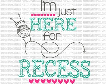 Back to School svg Just here for recess Kindergarten School T shirt Clip Art Vinyl Teachers Cutting Files for Cricut and Silhouette Cameo