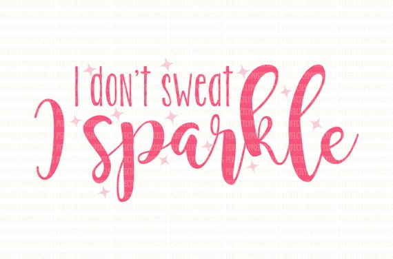 Download I don't sweat I sparkle SVG File DXF eps png Printable | Etsy