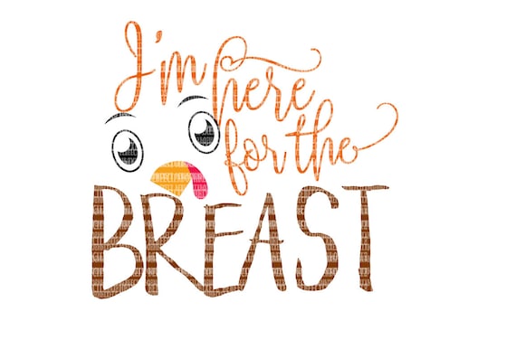 Download Free Im Here For The Breast Please Fall Svg Thanksgiving Dxf Eps Etsy SVG Cut Files