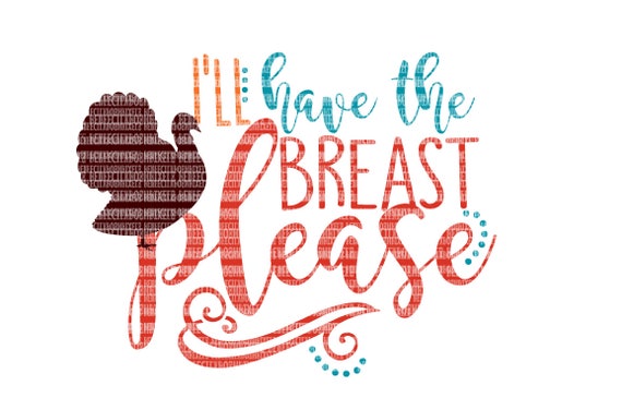 Ill Just Have The Breast Please Fall Svg Thanksgiving Dxf Eps Etsy