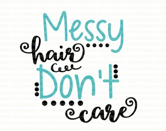 Messy Hair Dont Care - Etsy