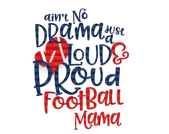 Ain't No Drama Just a Loud and Proud Football Mama SVG Files Football Mom SVG for Silhouette Cut File DXF png Scrapbooking Printable Clipart