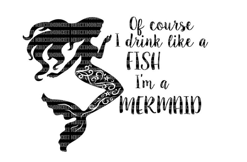 Download Of Course I Drink Like a Fish Mermaid SVG Files Cutting ...