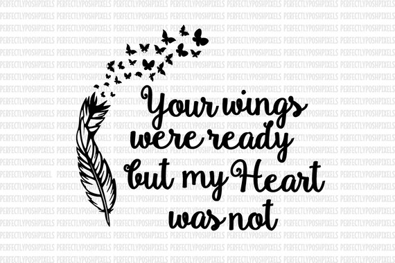 Your Wings Were Ready Svg Your Wings Were Ready Svg Dxf Eps Etsy