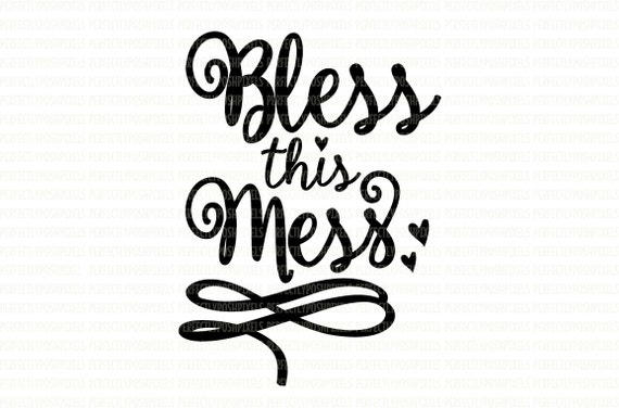 Bless This Mess Svg Dxf Eps Png Inspirational Quotes Svg File Etsy