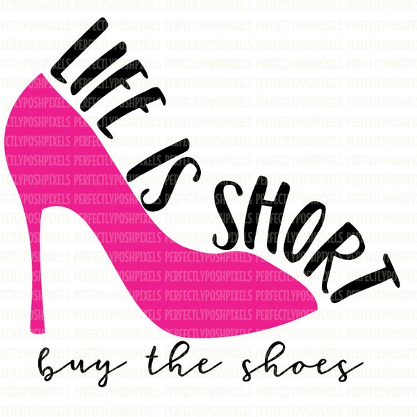 Life is Short Acheter les chaussures SVG Clip Art Cut Files Arrow Fashion DXF Cricut Design EPS Fer sur htv Décalque pour cutters électroniques