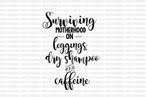 Download Surviving Motherhood Svg Mom Quotes Cricut Design Space And Etsy
