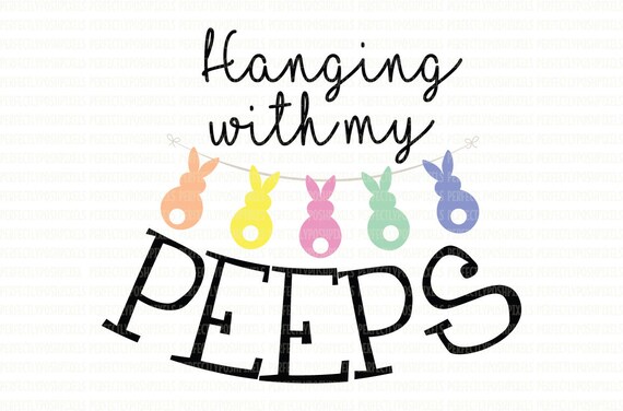 Download Hanging with my Peeps Easter SVG File DXF eps png jpg | Etsy