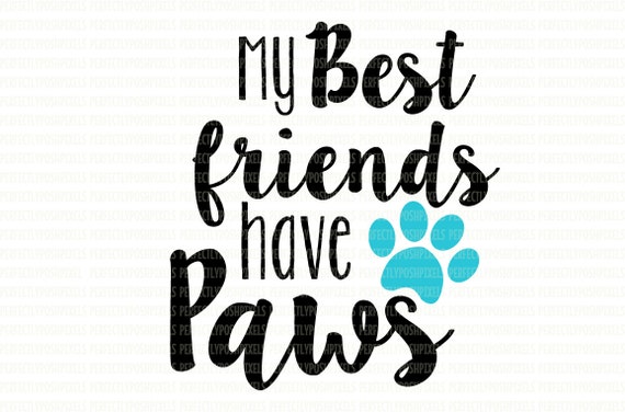 Download My Best Friends Have Paws Svg Printable Clip Art Cut Files Dog Etsy