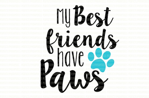 Download My Best Friends Have Paws Svg Printable Clip Art Cut Files Dog Etsy