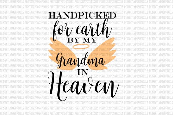 Download Hand Picked For Earth By Grandma In Heaven Svg Heat Transfer Etsy