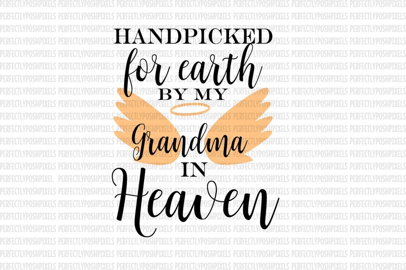 Download Hand Picked for Earth By Grandma in Heaven SVG Heat ...
