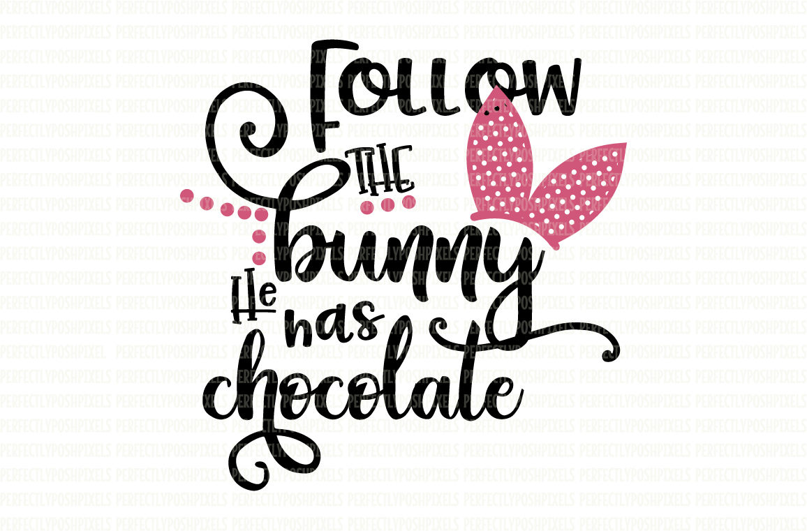 Download Follow The Bunny He Has Chocolate SVG File DXF eps png jpg ...