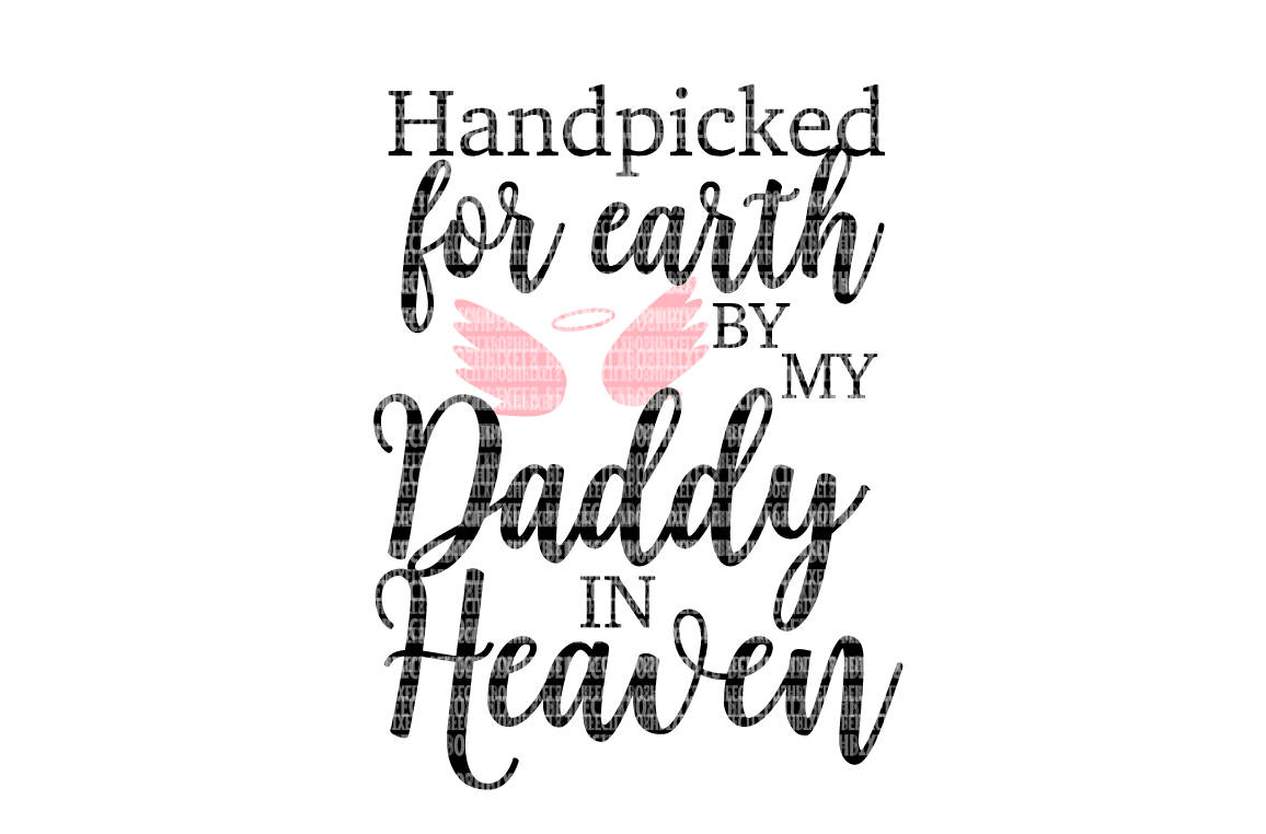 Download Hand Picked for Earth By My Daddy in Heaven SVG Files Heat | Etsy