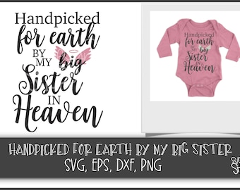 Hand Picked for Earth By My Big Sister in Heaven SVG Heat Transfer Silhouette Studio Cricut Expression Design Space Printable Clipart