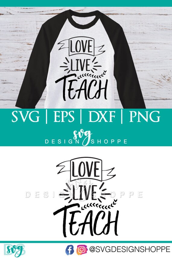 Love Live Teach Teacher Svg Svg Files Png Dxf Eps Teacher Etsy