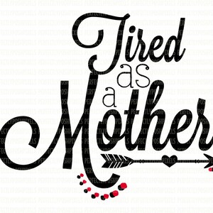 Stanco come madre SVG DXF EPS png Taglia file Clip Art Silhouette Studio Cameo Cricut Design Space mothers day svg arrow svg mama bear svg