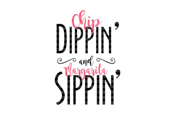 Download Free Chip Dippin Margarita Sippin Svg Files For Silhouette Studio Etsy SVG Cut Files