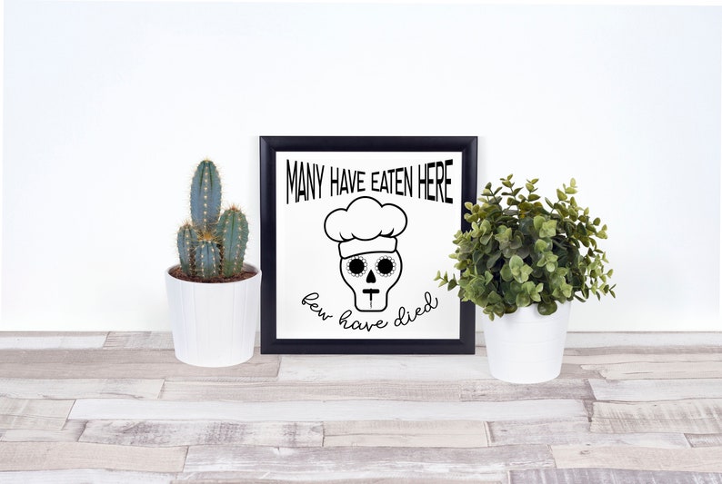 Download Many Have Eaten Here Few Have Died SVG Files Printable | Etsy