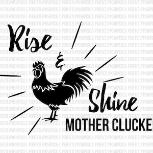 Rise and Shine Mother Cluckers SVG Wall Art Printable Clipart cut file Wall Decals svg eps dxf Cricut Design Space Expression Cutting File