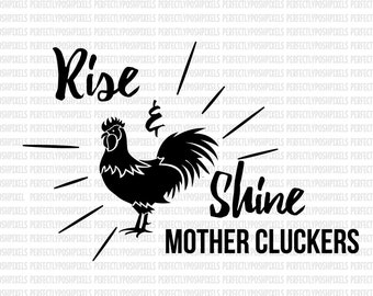 Rise and Shine Mother Cluckers SVG Wall Art Printable Clipart cut file Wall Decals svg eps dxf Cricut Design Space Expression Cutting File