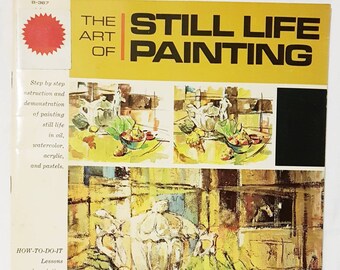 The Art of Still Life Painting The Grumbacher Library 48 pg step by step instruction & demonstration of painting still life by professionals