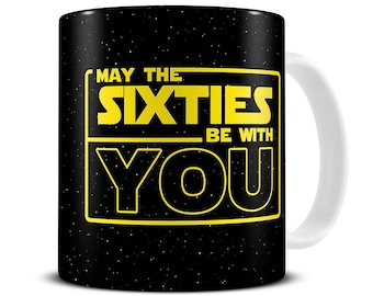 60th Birthday Mug, May the Sixties Be With You Coffee Mug, 60th Mug Him, Dad, Brother, Husband, Men, 50th Birthday Gift, Sci Fi Gift, MG1036