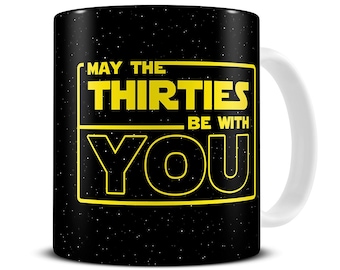30th Birthday Mug, May the Thirties Be With You Coffee Mug, 30th Mug Him, Son, Brother, Boyfriend, Husband, Men, 30th Birthday Gift, MG1033