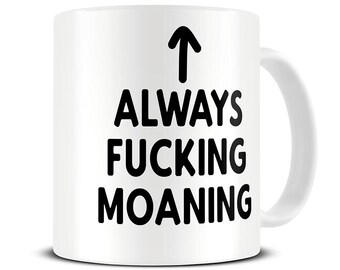 Always Moaning Mug - Gifts For Husband - Grumpy Old Man Mugs - Funny Coffee Mug - MG993