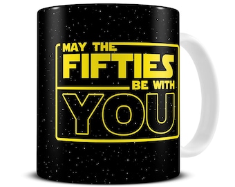 50th Birthday Mug, May the Fifties Be With You Coffee Mug, 50th Mug Him, Dad, Brother, Husband, Men, 50th Birthday Gift, Sci Fi Mug, MG1035