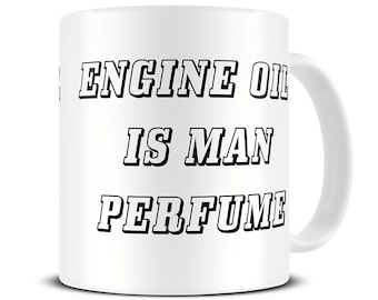 Gift for Mechanic - Engine Oil is Man Perfume Coffee Mug - Father's Day Gift - Funny Mug - Car Mechanic - Husband Gift - MG344