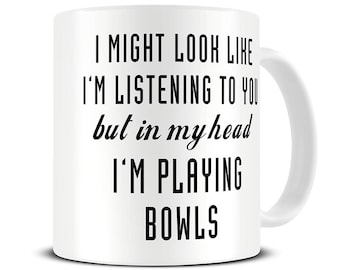 But In My Head I'm Playing Bowls Coffee Mug - Bowling Gift for Men - Lawn Bowls Gift - Funny Bowling Mug - Dad - Grandad - Bowls Mug - MG592