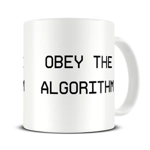 May include: White ceramic coffee mug with black text that reads "OBEY THE ALGORITHM".
