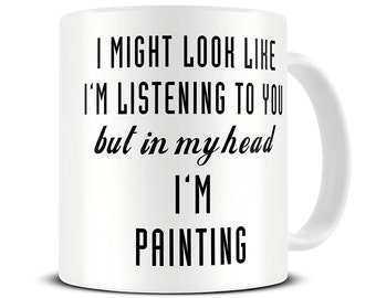Artist Mug - In My Head I'm Painting Mug - Artist Gifts - Painter Gift - Painter Mug - Gift for Artists - MG602