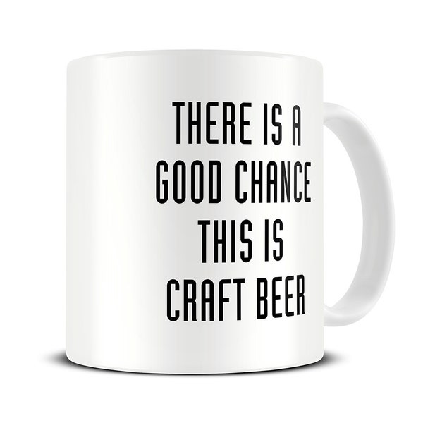There is a Good Chance This is Craft Beer Mug - craft beer gifts - beer gifts for men - MG400