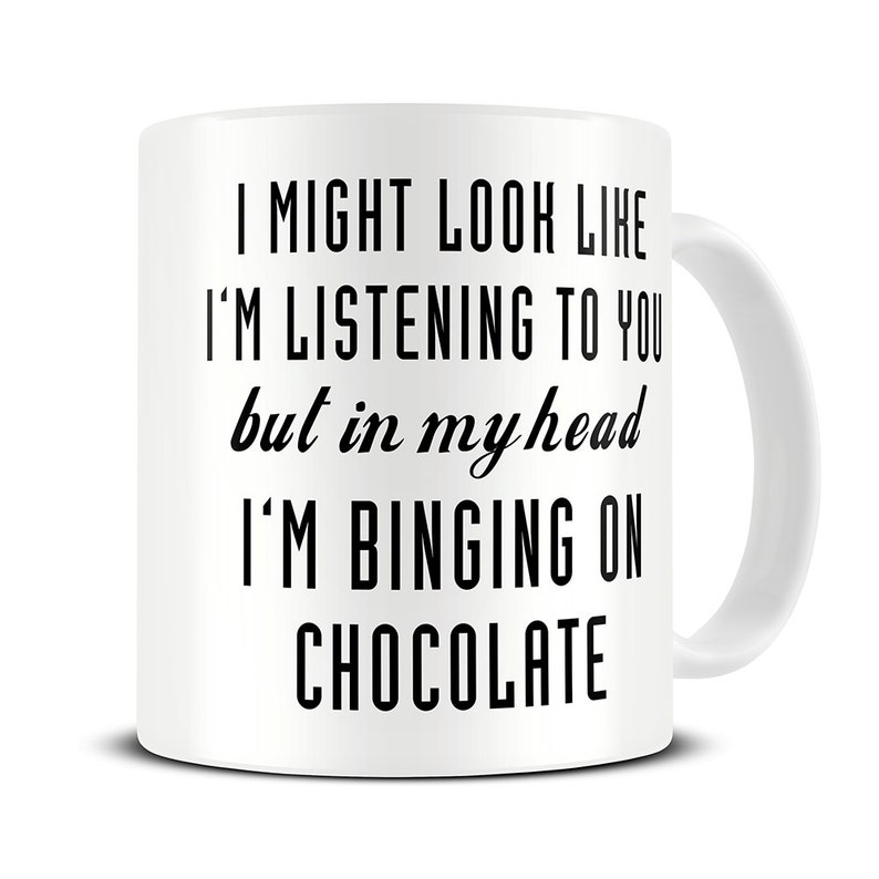 Chocolate Gifts Chocolate Mug In My Head I'm Binging on Chocolate Mug Hot Chocolate Mug Girlfriend Gifts Best Friend Mug MG522 image 1