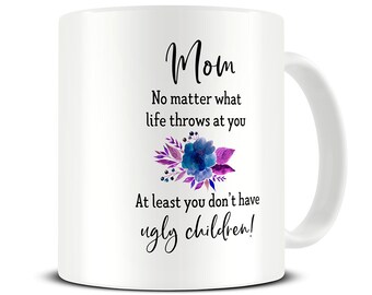 Ugly Children Mug, Funny Mum Mug, Mum Birthday Gift, Mothers Day Gift Mug, Funny Coffee Cup, Gift for Mom, Funny Mothers Day Gifts, MG753