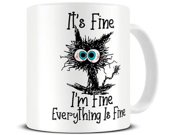 Its Fine Im Fine Everything is Fine Coffee Mug - Funny Mug - Sister Daughter Women Friend Work Colleague - MG1031