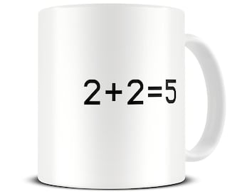 2 + 2 = 5 Coffee Mug - 1984 - Nineteen Eighty Four - George Orwell - Science Fiction Gift - Sci Fi Gifts - MG549