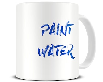 Gifts for Artists, Paint Water Mug, Not Paint Water Mug, Artist Mug, Artist Gifts, Painter Gift, Art Teacher Gift, MG479
